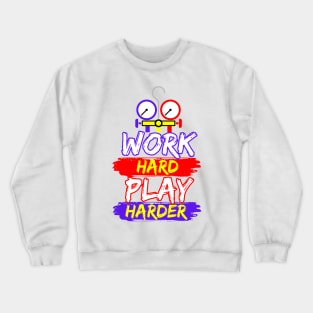 HVAC Work hard play hard Crewneck Sweatshirt